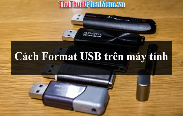 Hướng dẫn Format USB trên máy tính đơn giản và hiệu quả