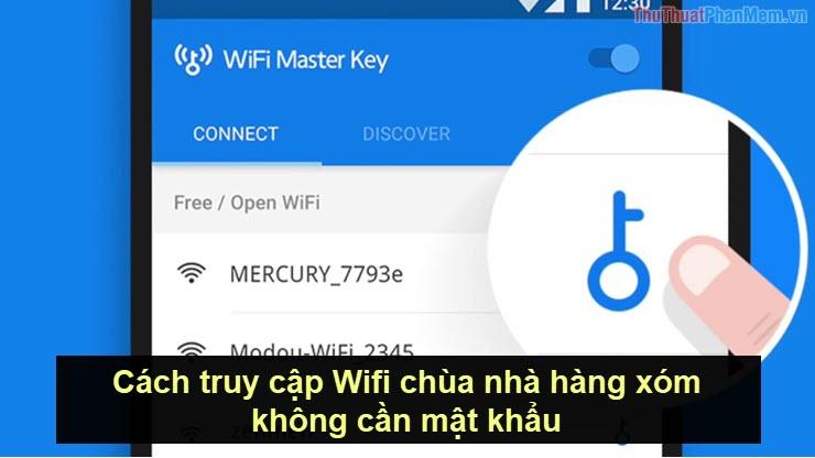 Cách kết nối Wifi nhà chùa hàng xóm mà không cần mật khẩu