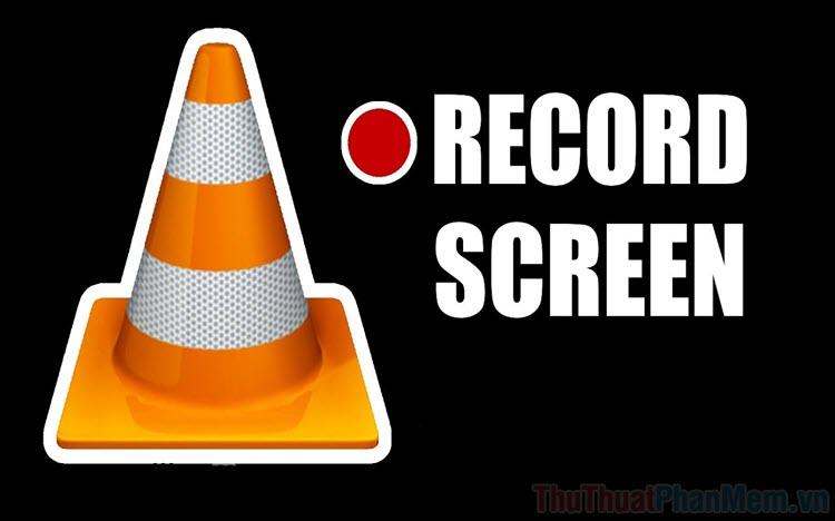 Hướng dẫn quay phim màn hình với VLC Media Player