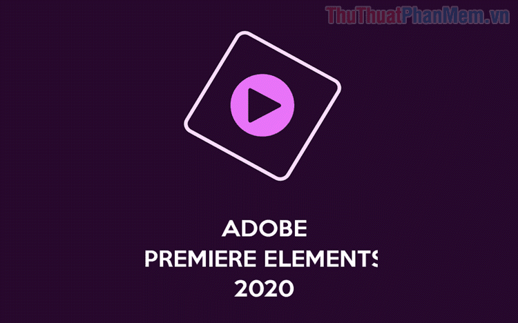 Premiere Elements là gì? Điểm khác biệt giữa Premiere Pro CC và Premiere Elements