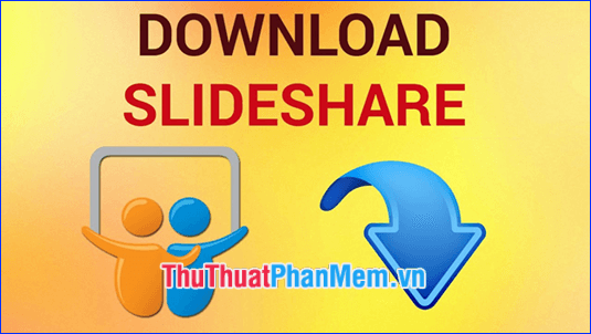 Hướng dẫn tải tài liệu từ Slideshare đơn giản và nhanh chóng