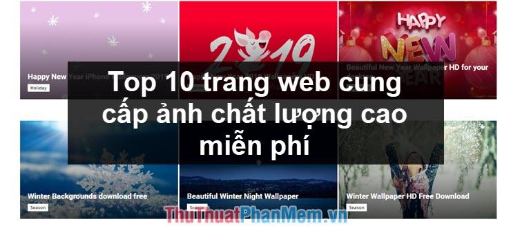 Top 10 trang web cung cấp ảnh chất lượng cao miễn phí hàng đầu