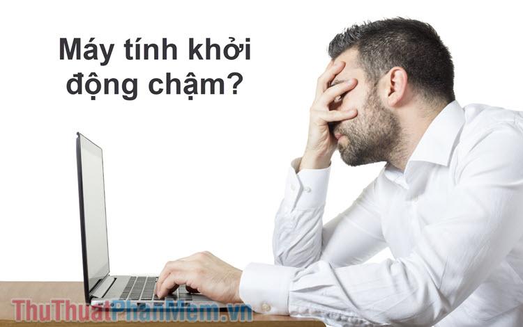 Các phần mềm gây chậm khởi động máy tính và giải pháp khắc phục hiệu quả