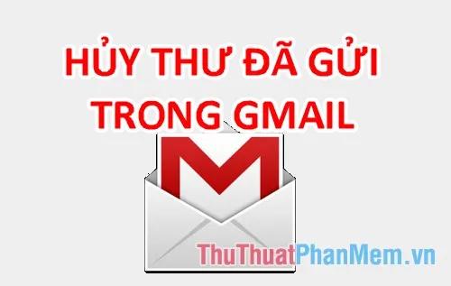 Cách thu hồi email đã gửi trong Gmail một cách hiệu quả