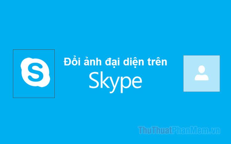 Hướng dẫn thay đổi Ảnh đại diện trên Skype