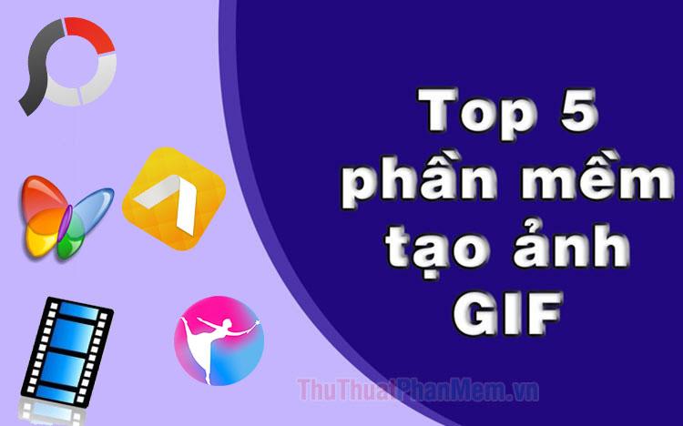 Top 5 phần mềm tạo ảnh GIF chất lượng nhất hiện nay