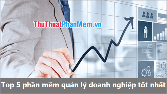 Top 5 phần mềm quản lý doanh nghiệp hàng đầu năm 2025