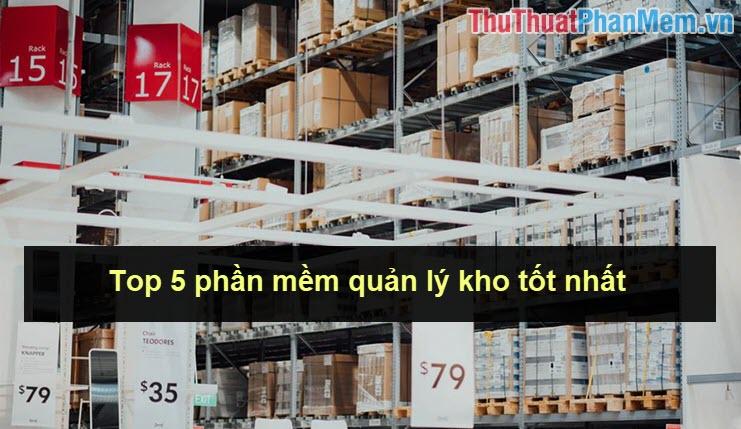 Top 5 phần mềm quản lý kho hàng đầu năm 2025