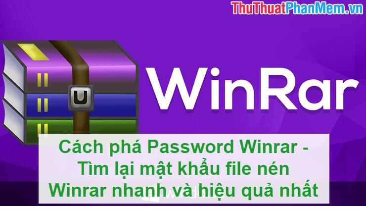 Bí quyết phá Password Winrar - Khôi phục mật khẩu file nén Winrar nhanh chóng và hiệu quả