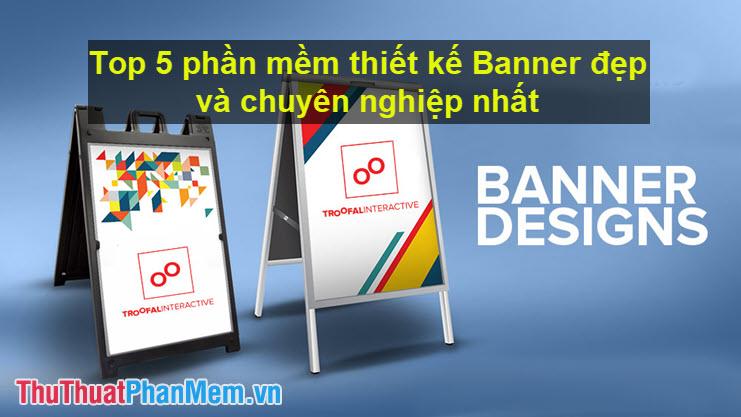 Top 5 phần mềm thiết kế Banner đẹp và chuyên nghiệp hàng đầu