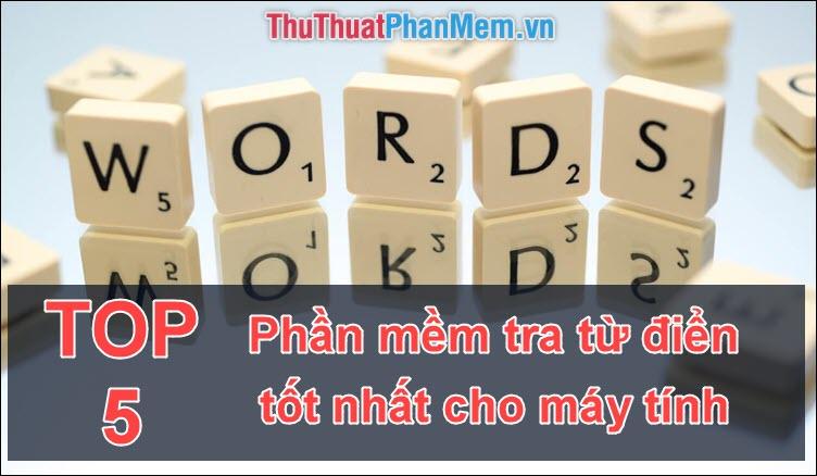 Top 5 ứng dụng từ điển hàng đầu dành cho máy tính