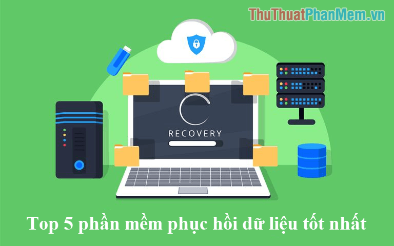 Top 5 Phần Mềm Khôi Phục Dữ Liệu Hiệu Quả Nhất