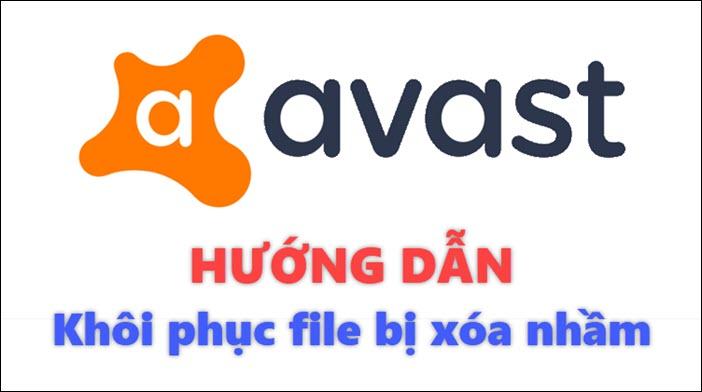 Hướng dẫn khôi phục file và dữ liệu bị Avast xóa nhầm