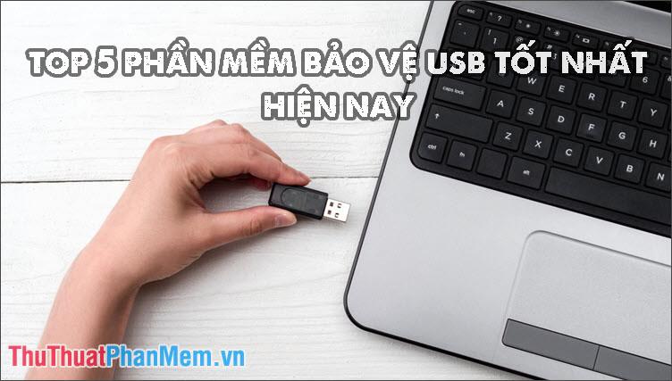 Top 5 phần mềm bảo vệ USB hàng đầu năm 2025: Giải pháp an toàn cho dữ liệu của bạn