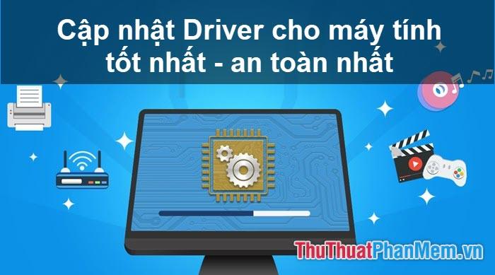 4 Phương pháp hiệu quả để cập nhật Driver cho máy tính và laptop