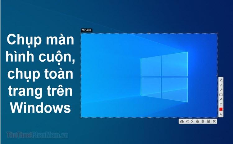 Hướng dẫn chi tiết cách chụp màn hình cuộn và màn hình dài trên Windows