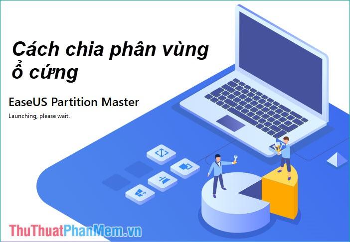 Hướng dẫn chia và phân vùng ổ cứng với phần mềm EaseUS Partition Master