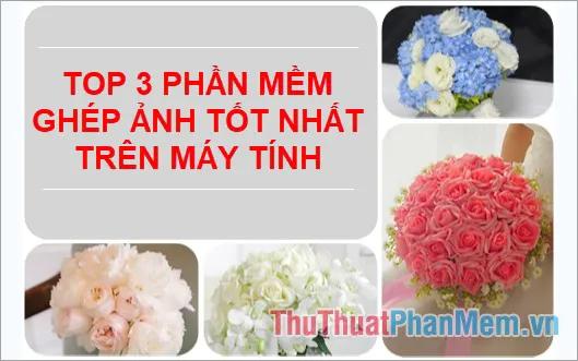 Top 3 phần mềm ghép ảnh hàng đầu dành cho máy tính và hướng dẫn sử dụng chi tiết