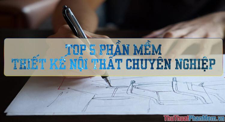 Top 5 phần mềm thiết kế nội thất chuyên nghiệp hàng đầu năm 2025