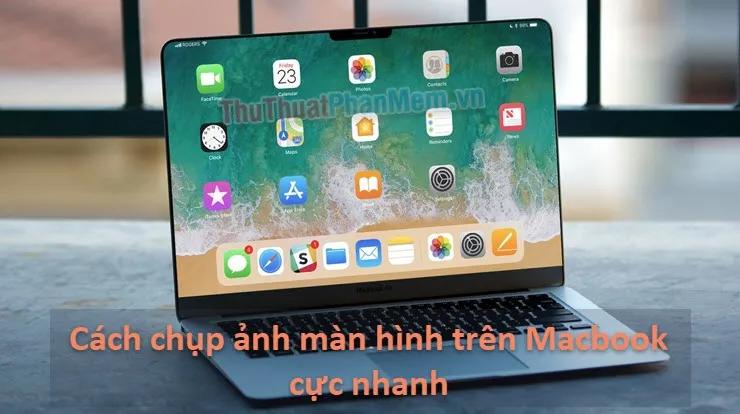 Cách chụp ảnh màn hình trên Macbook siêu nhanh và đơn giản