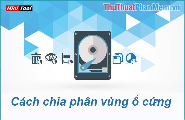 Hướng dẫn chia và phân vùng ổ cứng với phần mềm MiniTool Partition Wizard