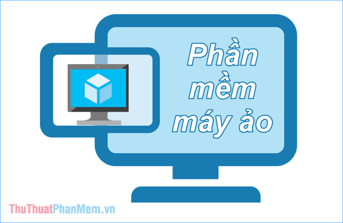 Top 3 phần mềm tạo máy ảo hàng đầu năm 2025