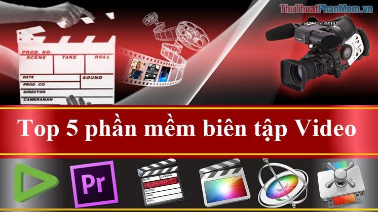 Top 5 phần mềm chỉnh sửa video hàng đầu dành cho người sáng tạo