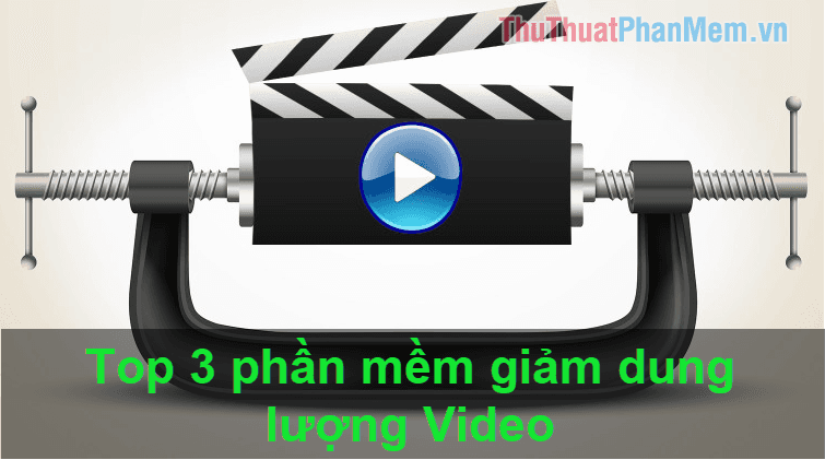 Top 3 phần mềm giảm dung lượng video hàng đầu năm 2025