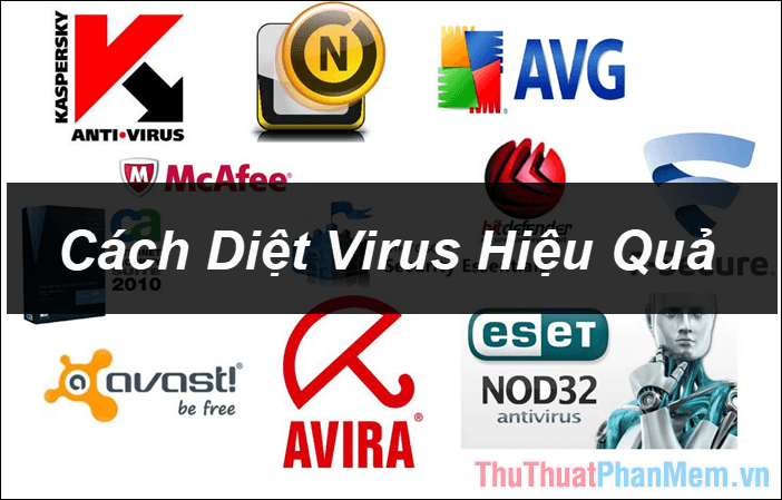 Cách tiêu diệt virus trên máy tính - Tổng hợp những phương pháp hiệu quả nhất để loại bỏ virus khỏi máy tính