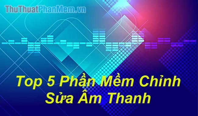 Top 5 phần mềm chỉnh sửa âm thanh hàng đầu năm 2025