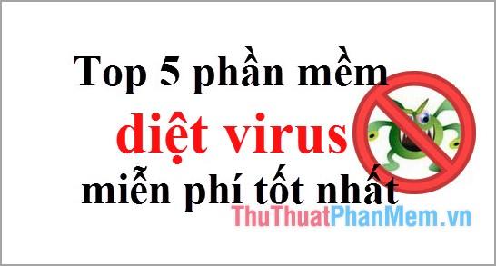 Top 5 phần mềm diệt virus miễn phí hàng đầu năm 2025