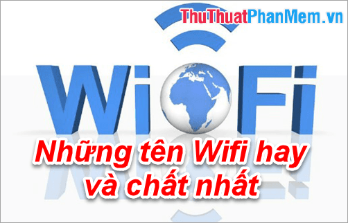 Những tên Wifi độc đáo và đầy sáng tạo