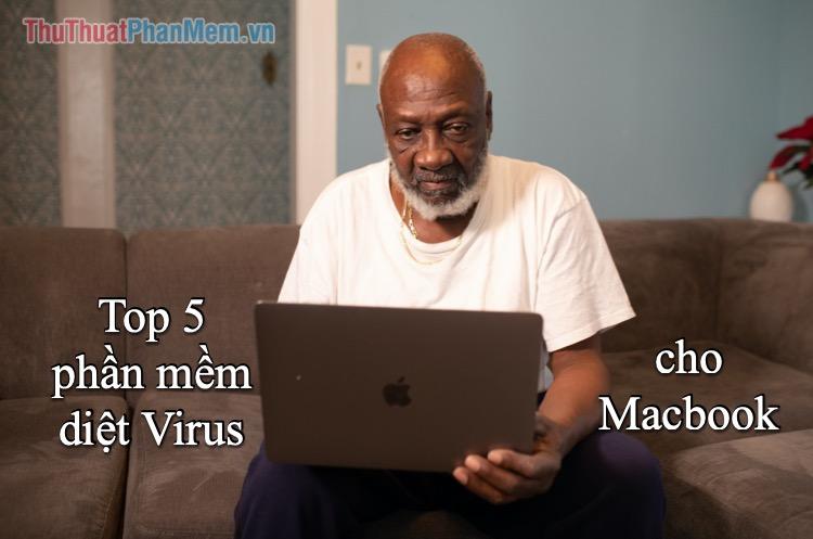 Top 5 phần mềm diệt virus dành cho Macbook hiệu quả nhất năm 2025