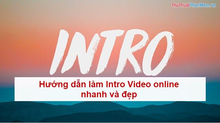 Hướng dẫn tạo Intro Video trực tuyến nhanh chóng và ấn tượng