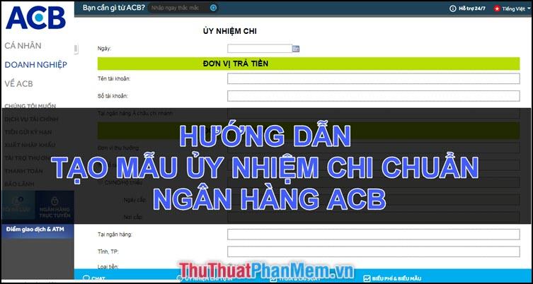 Hướng dẫn chi tiết cách tạo mẫu ủy nhiệm chi ACB Online chuẩn xác - Tự in mẫu ủy nhiệm chi ACB ngay trên máy tính