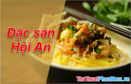 Đặc sản Hội An - Những món quà ẩm thực đậm đà hương vị phố cổ