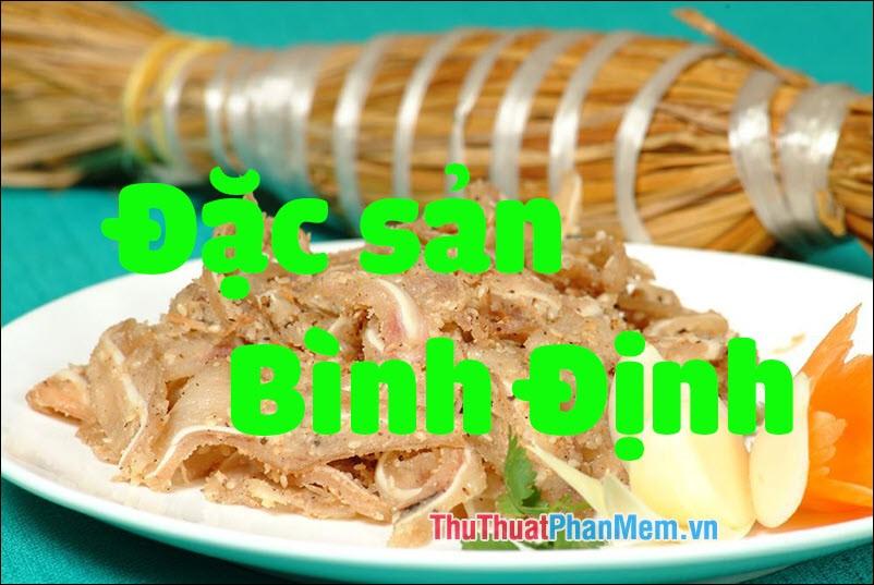 Đặc sản Bình Định - Những món quà ẩm thực đặc trưng không thể bỏ qua