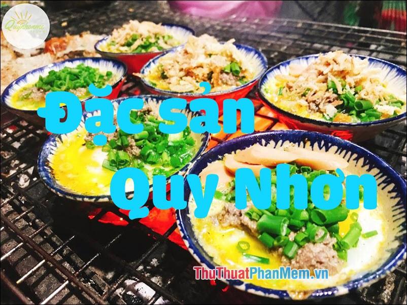 Đặc sản Quy Nhơn - Những món quà ẩm thực đặc trưng không thể bỏ qua