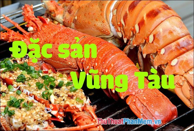 Đặc sản Vũng Tàu - Những món quà ẩm thực độc đáo không thể bỏ qua