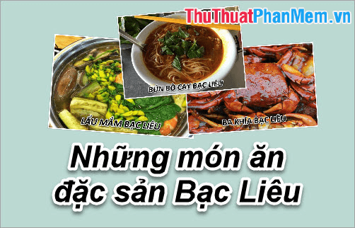 Đặc sản Bạc Liêu - Những món quà ẩm thực độc đáo từ Bạc Liêu