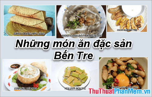 Đặc sản Bến Tre - Những món quà ẩm thực độc đáo từ vùng đất xứ dừa