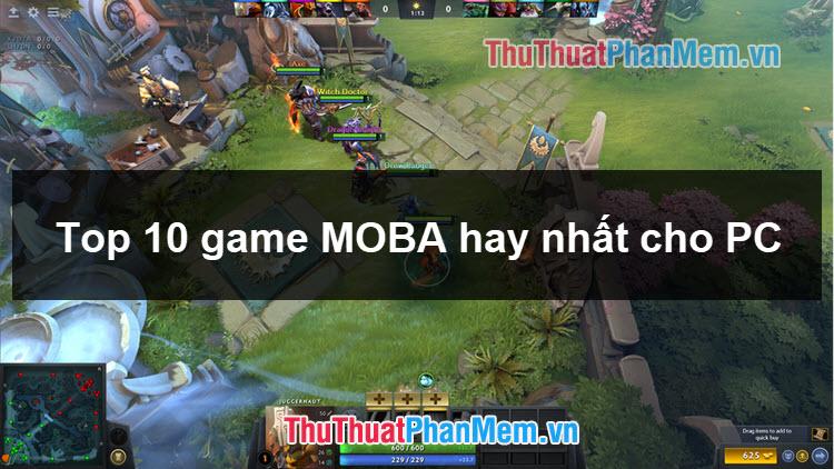 Top 10 tựa game MOBA hấp dẫn dành cho PC