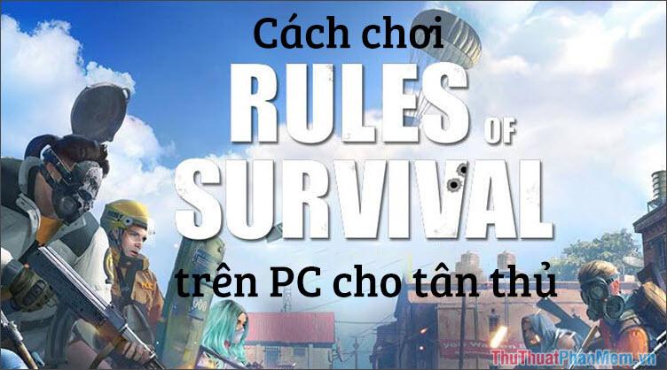 Hướng dẫn chi tiết cách chơi Rules of Survival trên PC dành cho người mới bắt đầu