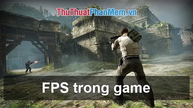 FPS trong game là gì? Tìm hiểu về chỉ số quan trọng quyết định trải nghiệm chơi game của bạn.