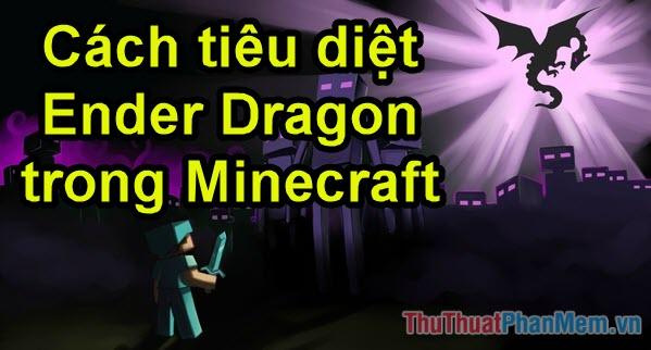 Bí kíp chinh phục Ender Dragon trong Minecraft