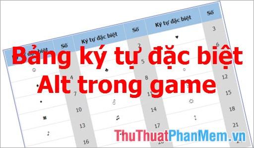 Bảng ký tự đặc biệt Alt dành cho game thủ