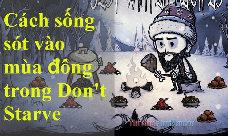 Bí kíp sinh tồn mùa đông khắc nghiệt trong Don't Starve