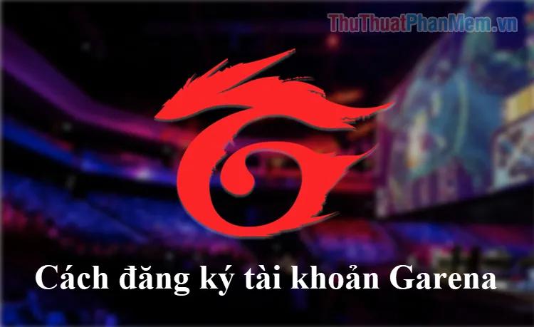 Hướng dẫn chi tiết cách đăng ký và tạo tài khoản Garena để tham gia thế giới game online đầy sôi động