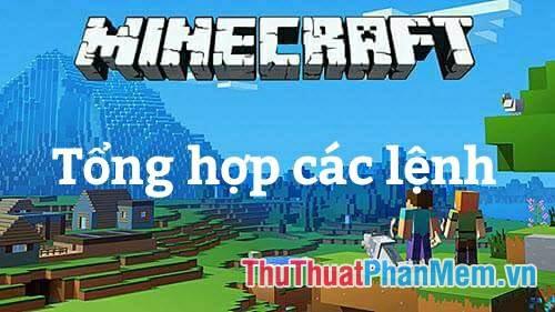 Bộ sưu tập toàn bộ các lệnh trong Minecraft