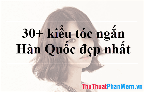 Khám phá 30+ kiểu tóc ngắn Hàn Quốc đẹp nhất năm 2025, xu hướng làm đẹp không thể bỏ qua.